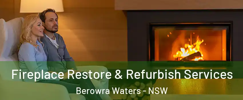 Fireplace Restore & Refurbish Services Berowra Waters - NSW