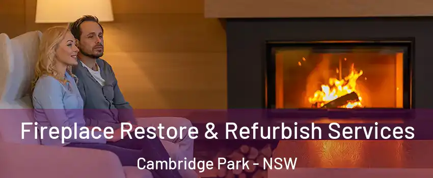 Fireplace Restore & Refurbish Services Cambridge Park - NSW