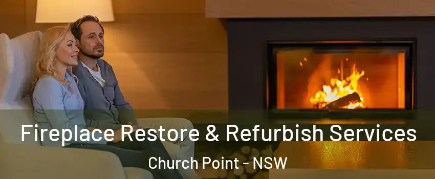 Fireplace Restore & Refurbish Services Church Point - NSW