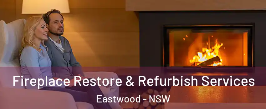 Fireplace Restore & Refurbish Services Eastwood - NSW