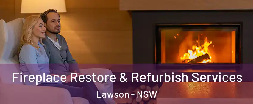Fireplace Restore & Refurbish Services Lawson - NSW