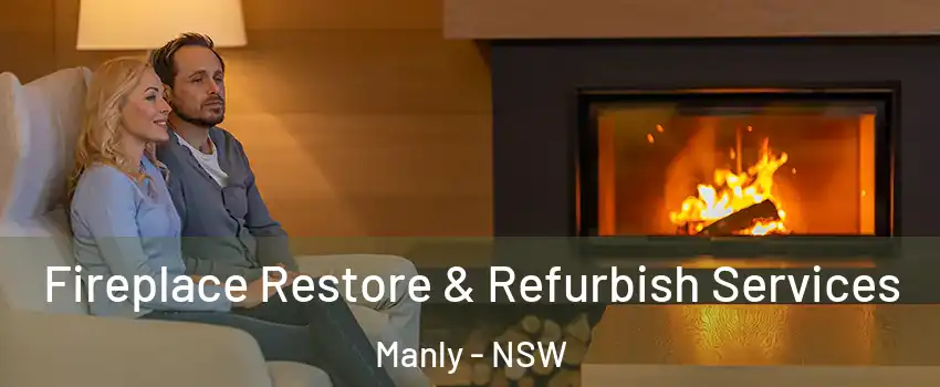Fireplace Restore & Refurbish Services Manly - NSW