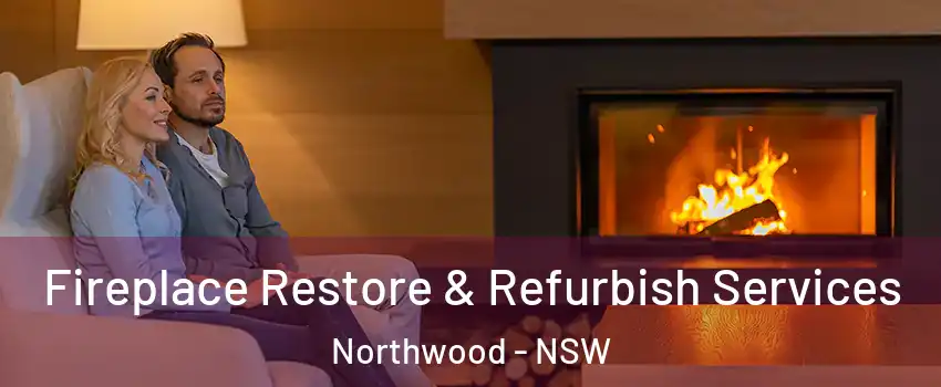 Fireplace Restore & Refurbish Services Northwood - NSW
