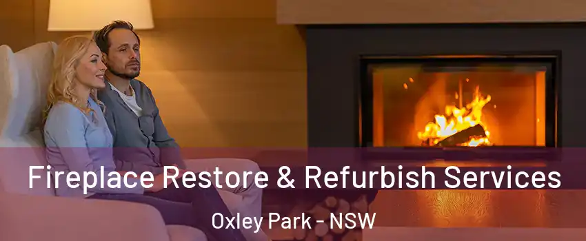 Fireplace Restore & Refurbish Services Oxley Park - NSW