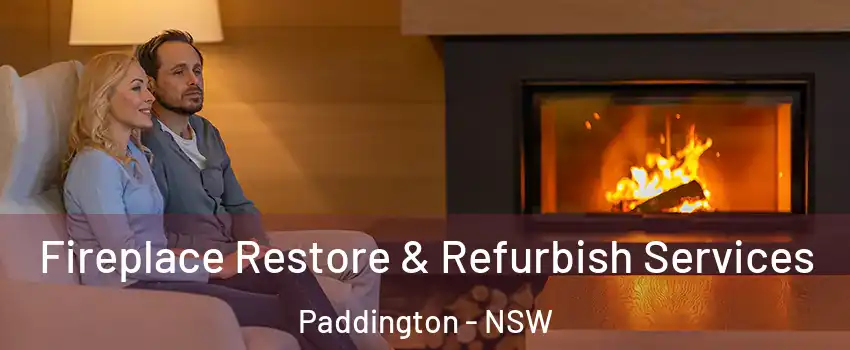Fireplace Restore & Refurbish Services Paddington - NSW