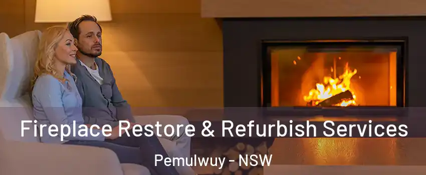 Fireplace Restore & Refurbish Services Pemulwuy - NSW