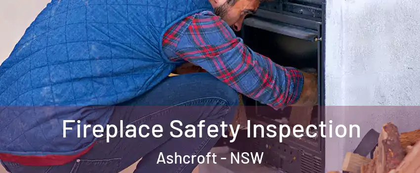 Fireplace Safety Inspection Ashcroft - NSW