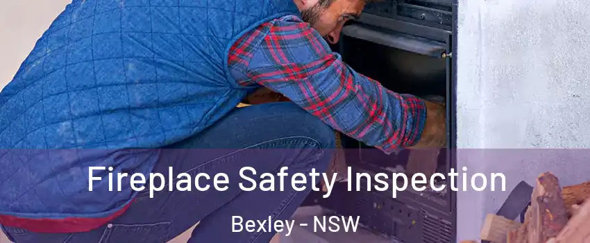 Fireplace Safety Inspection Bexley - NSW