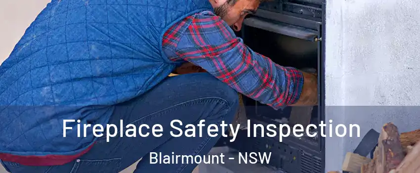 Fireplace Safety Inspection Blairmount - NSW