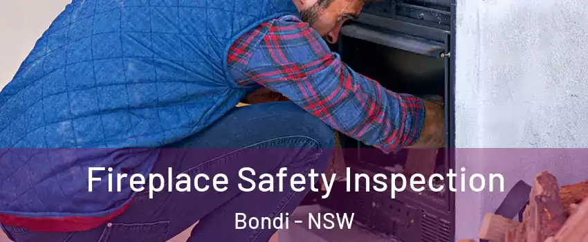Fireplace Safety Inspection Bondi - NSW