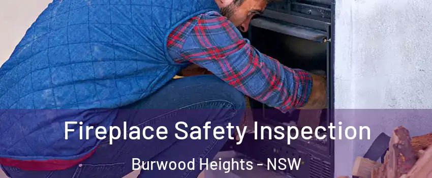 Fireplace Safety Inspection Burwood Heights - NSW