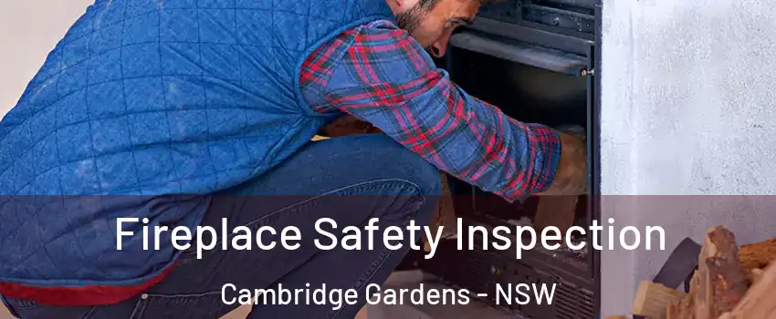 Fireplace Safety Inspection Cambridge Gardens - NSW