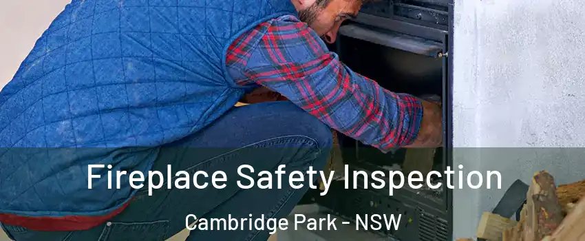Fireplace Safety Inspection Cambridge Park - NSW