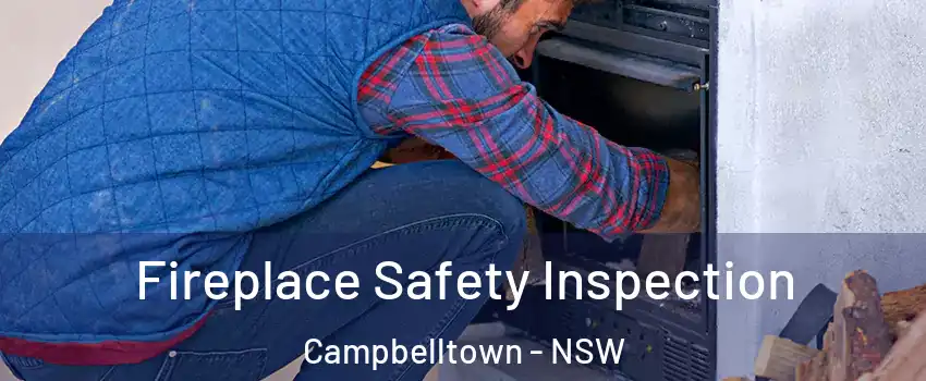 Fireplace Safety Inspection Campbelltown - NSW