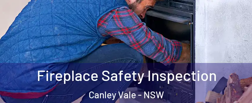 Fireplace Safety Inspection Canley Vale - NSW