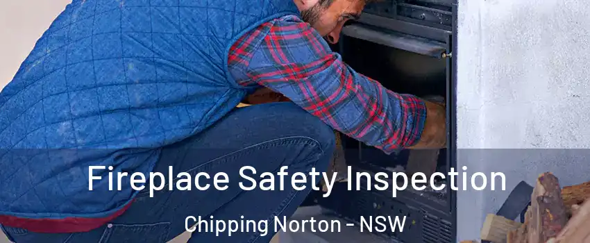 Fireplace Safety Inspection Chipping Norton - NSW