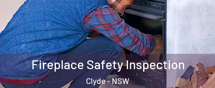 Fireplace Safety Inspection Clyde - NSW