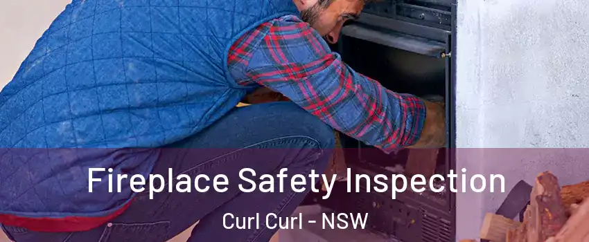 Fireplace Safety Inspection Curl Curl - NSW