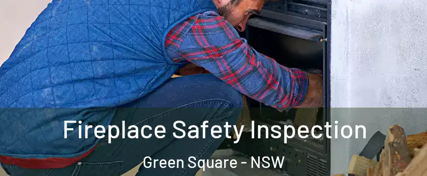 Fireplace Safety Inspection Green Square - NSW