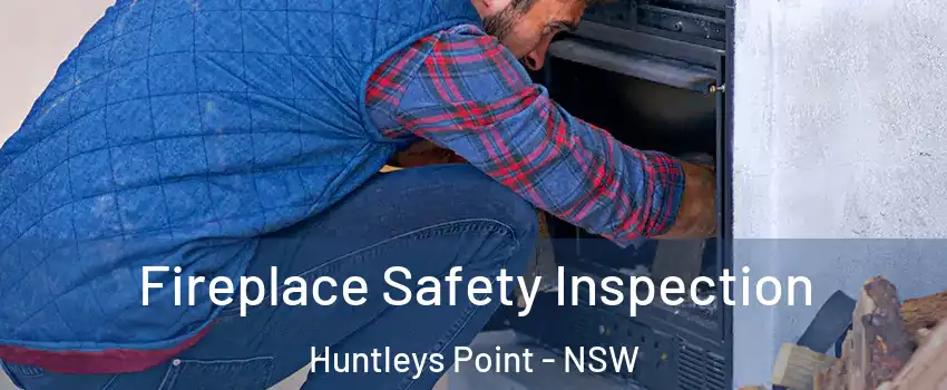 Fireplace Safety Inspection Huntleys Point - NSW
