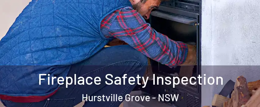 Fireplace Safety Inspection Hurstville Grove - NSW