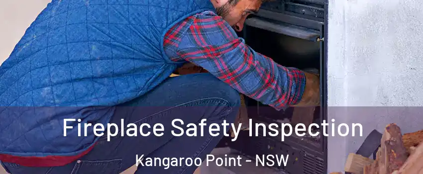 Fireplace Safety Inspection Kangaroo Point - NSW