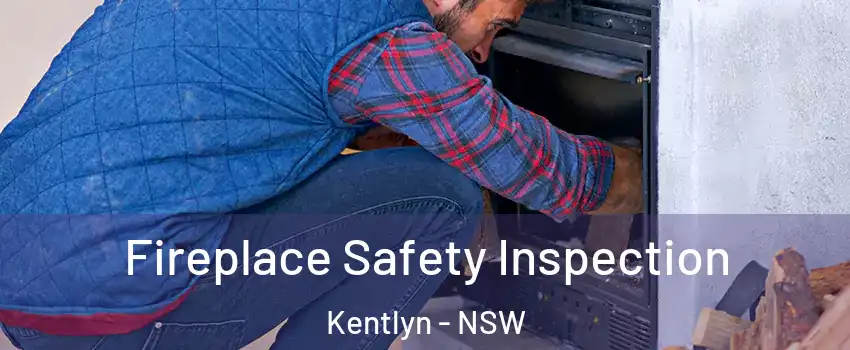 Fireplace Safety Inspection Kentlyn - NSW