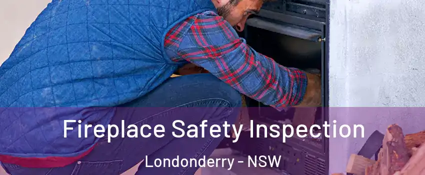 Fireplace Safety Inspection Londonderry - NSW