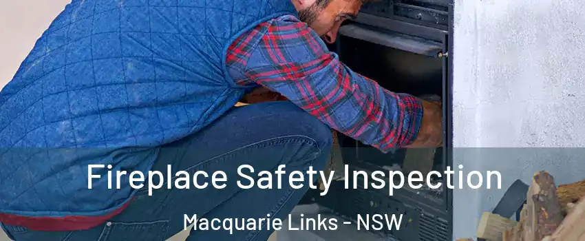 Fireplace Safety Inspection Macquarie Links - NSW