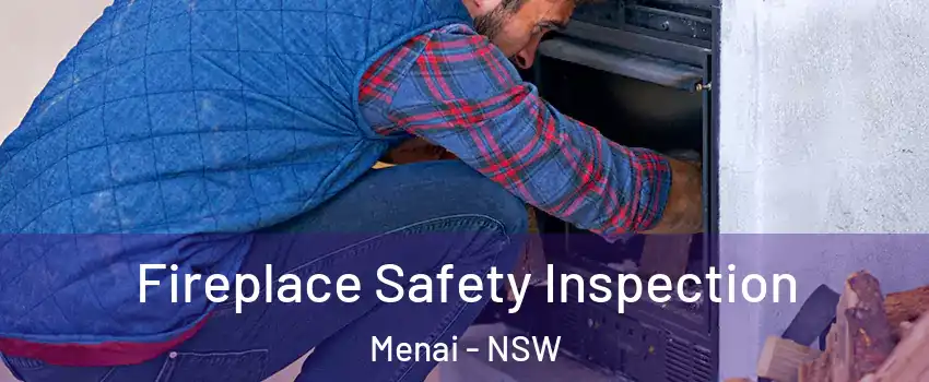Fireplace Safety Inspection Menai - NSW