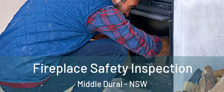 Fireplace Safety Inspection Middle Dural - NSW