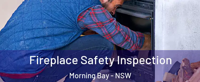 Fireplace Safety Inspection Morning Bay - NSW