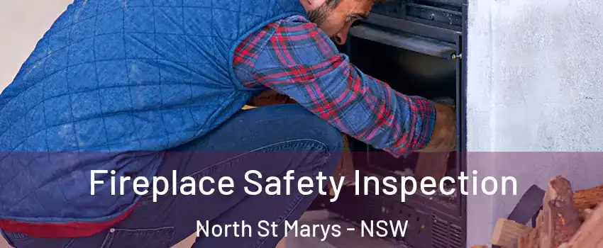 Fireplace Safety Inspection North St Marys - NSW