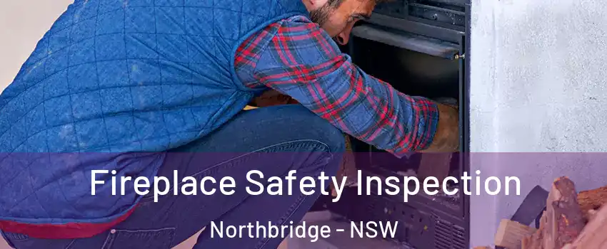 Fireplace Safety Inspection Northbridge - NSW