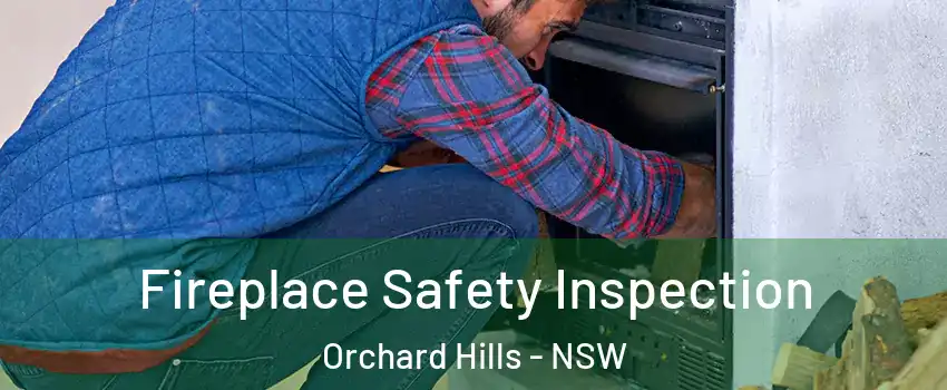 Fireplace Safety Inspection Orchard Hills - NSW