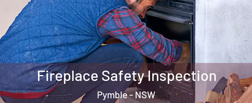 Fireplace Safety Inspection Pymble - NSW