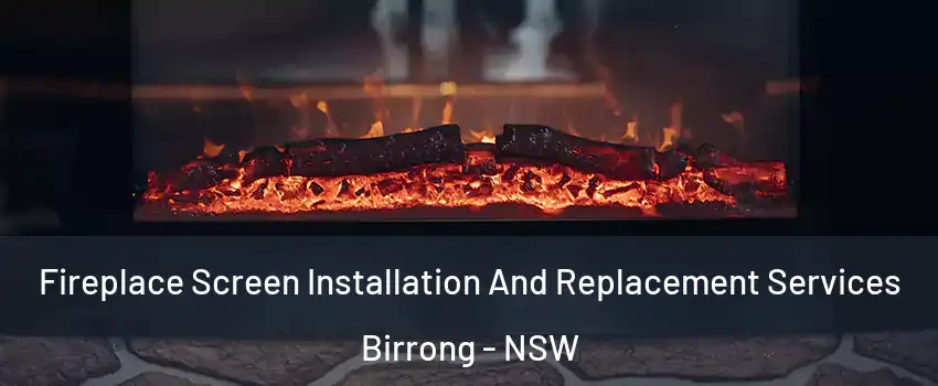 Fireplace Screen Installation And Replacement Services Birrong - NSW