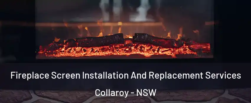 Fireplace Screen Installation And Replacement Services Collaroy - NSW