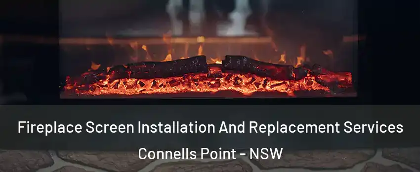 Fireplace Screen Installation And Replacement Services Connells Point - NSW