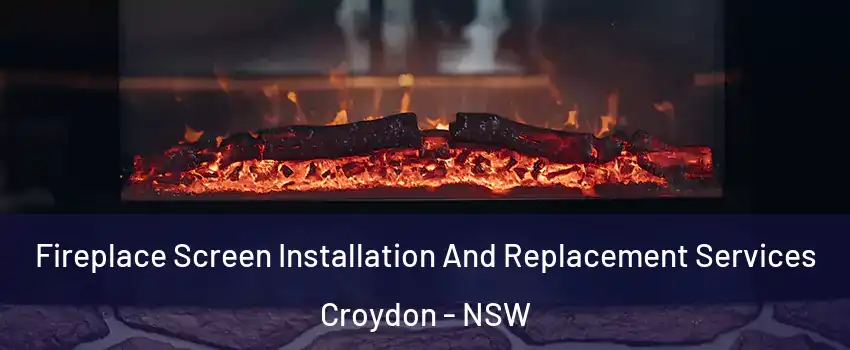 Fireplace Screen Installation And Replacement Services Croydon - NSW