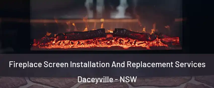 Fireplace Screen Installation And Replacement Services Daceyville - NSW