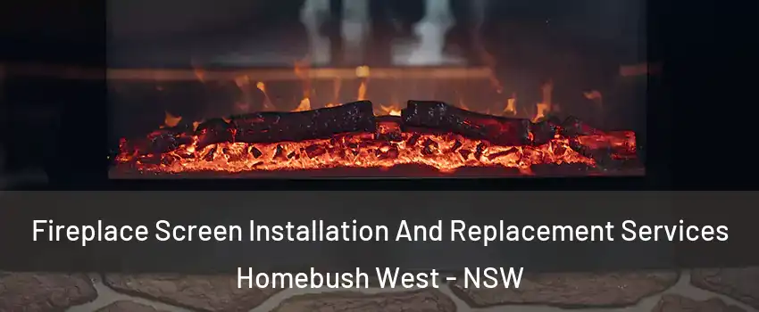 Fireplace Screen Installation And Replacement Services Homebush West - NSW