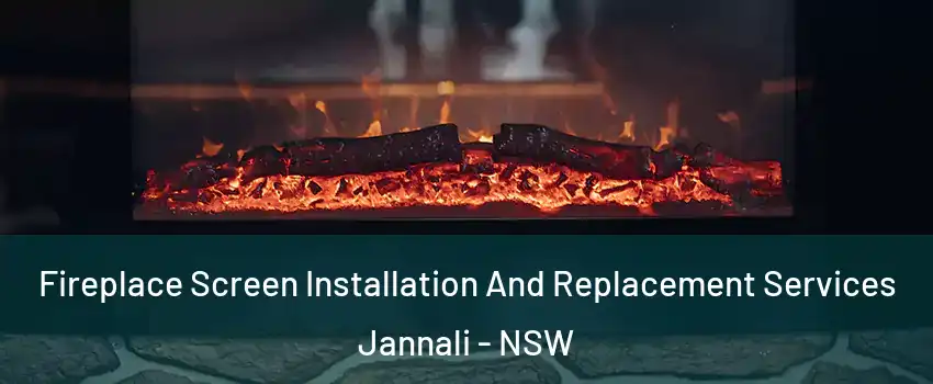 Fireplace Screen Installation And Replacement Services Jannali - NSW