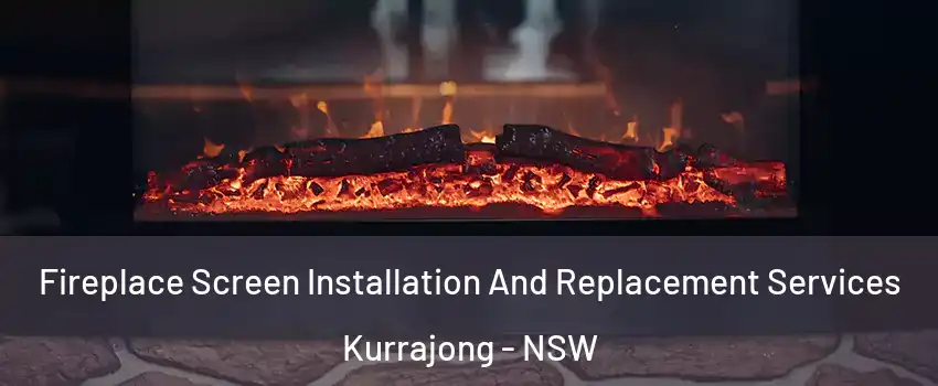 Fireplace Screen Installation And Replacement Services Kurrajong - NSW