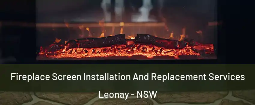 Fireplace Screen Installation And Replacement Services Leonay - NSW