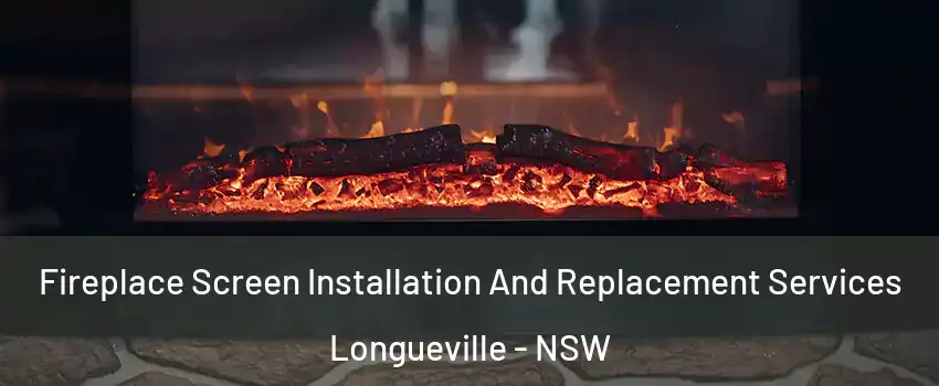 Fireplace Screen Installation And Replacement Services Longueville - NSW