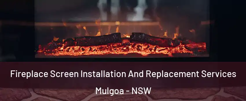 Fireplace Screen Installation And Replacement Services Mulgoa - NSW