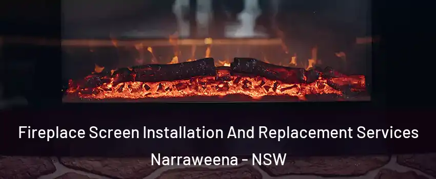 Fireplace Screen Installation And Replacement Services Narraweena - NSW