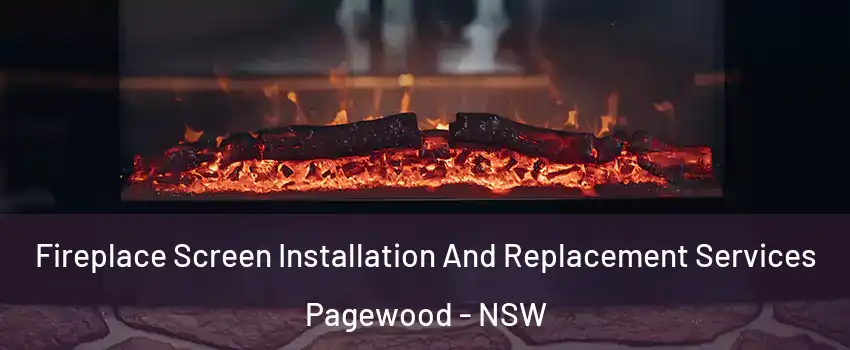 Fireplace Screen Installation And Replacement Services Pagewood - NSW