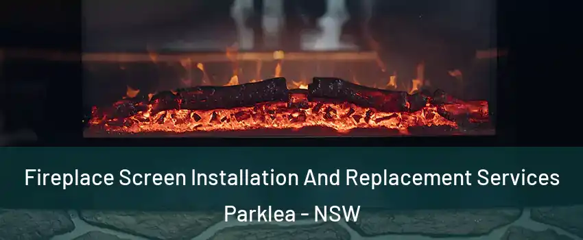Fireplace Screen Installation And Replacement Services Parklea - NSW